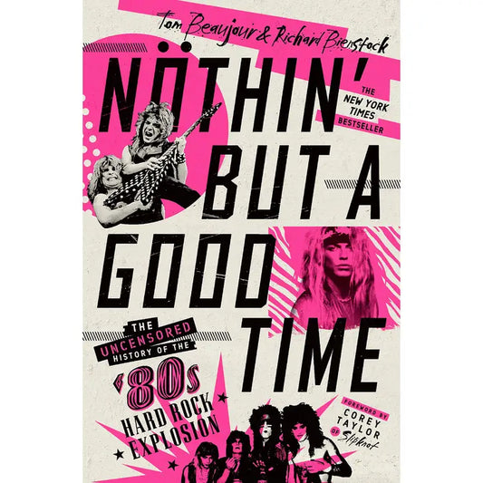 Nöthin' But A Good Time: Uncensored History '80s Hard Rock