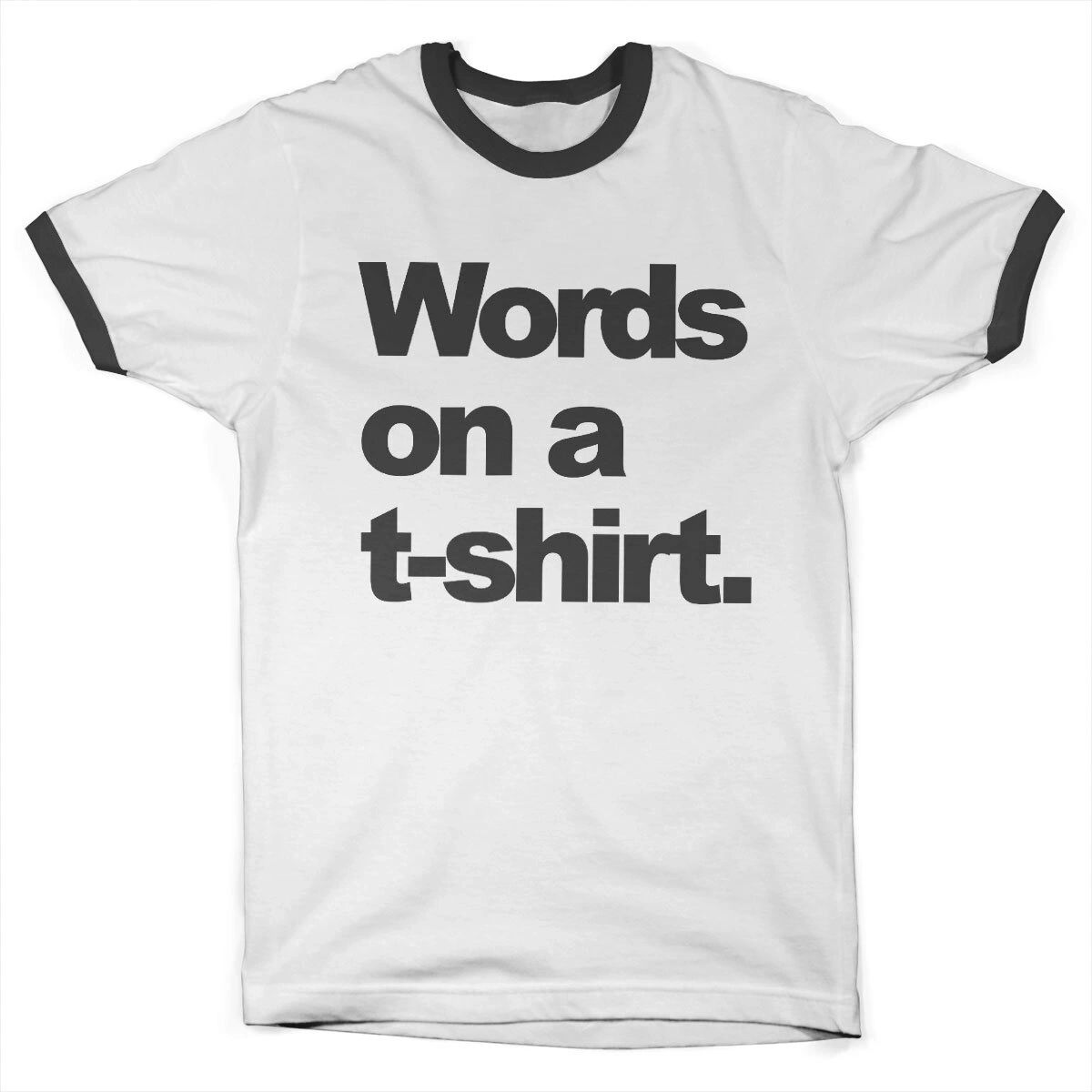 Words on a T-shirt Ringer