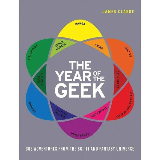 Year of the Geek: 365 Adventures from the Sci-Fi Universe