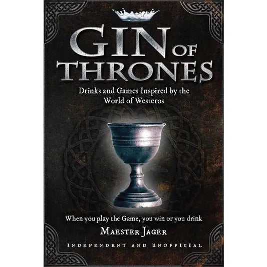 Gin of Thrones: Drinks & Games Inspired by the World of Westeros